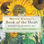 Meister eckhart's book of the heart: meditations for the restless soul cover image cdn