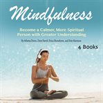 Mindfulness. Become a Calmer, More Spiritual Person with Greater Understanding cover image cdn