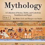 Mythology. A Collection of Stories, Myths, and Gods from Scandinavia and Egypt cover image cdn