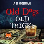 Old dogs old tricks. A Quirk Files Novella cover image cdn