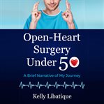 Open-heart surgery under 50. A Brief Narrative of My Journey cover image cdn