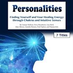 Personalities. Finding Yourself and Your Healing Energy through Chakras and Intuitive Senses cover image cdn