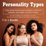Personality types. Learn about Introversion, Intuition, Self-Love, Empaths, and Highly Sensitive People cover image cdn