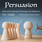 Persuasion. Sales and Leadership Techniques for Beginners cover image cdn