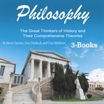 Philosophy. The Great Thinkers of History and Their Comprehensive Theories cover image cdn