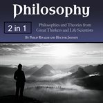 Philosophy. Philosophies and Theories from Great Thinkers and Life Scientists cover image cdn