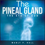 Pineal gland, the: the eye of god cover image cdn