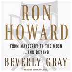 Ron Howard : from Mayberry to the moon-- and beyond cover image cdn