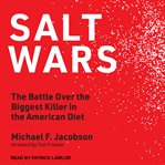 Salt wars : the battle over the biggest killer in the American diet cover image cdn