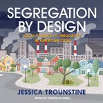 Segregation by design : local politics and inequality in American cities cover image cdn