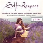 Self-respect. Learning to Let Your Senses Guide You and Understand Your Self-Worth cover image cdn
