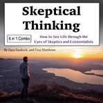 Skeptical thinking. How to See Life through the Eyes of Skeptics and Existentialists cover image cdn