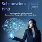 Subconscious mind. What Dopamine, Intelligence, and Subconscious Thoughts Do to the Human Brain cover image cdn