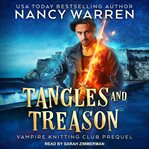Tangles and Treason : Vampire Knitting Club Series, Book 0.5 cover image cdn