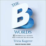 The B words : 13 words every woman must navigate for success cover image cdn