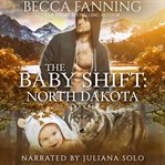 The baby shift. North Dakota cover image cdn