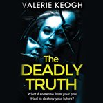 The deadly truth: a heart-stopping psychological thriller cover image cdn