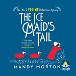 The Ice Maid's Tail : No. 2 Feline Detective Agency Series, Book 8 cover image cdn