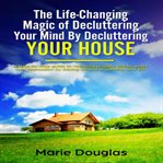 The life-changing magic of decluttering your mind by decluttering your house cover image cdn