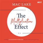 The multiplication effect : building a leadership pipeline that solves your leadership shortage cover image cdn