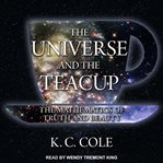 The universe and the teacup : the mathematics of truth and beauty cover image cdn