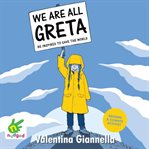 We are all Greta : be inspired to save the world cover image cdn
