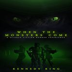 When the monsters come. A Science Fiction Horror Experience cover image cdn