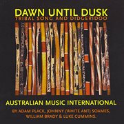 Dawn until dusk : [tribal song and didgeridoo] cover image cdn