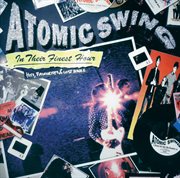 In their finest hour : Atomic Swing - Hits, favourites & lost songs cover image cdn