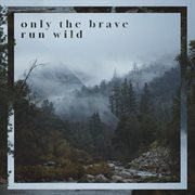 Only the brave run wild cover image cdn