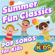 Summer fun classics: pop songs for kids cover image cdn