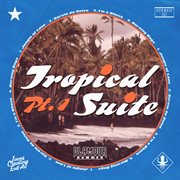 Tropical suite, pt. 1 cover image cdn