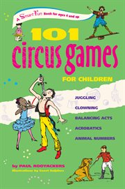 101 circus games for children : juggling - clowning - balancing acts - acrobatics - animal numbers cover image cdn
