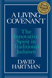 A living covenant : the innovative spirit in traditional Judaism cover image cdn