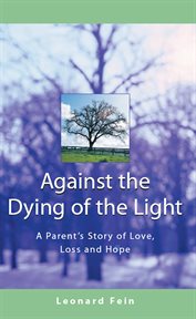 Against the dying of the light : a father's journey through loss cover image cdn