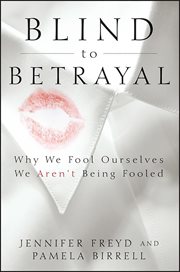 Blind to betrayal : why we fool ourselves we aren't being fooled cover image cdn