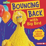 Bouncing back with Big Bird : a book about resilience cover image cdn