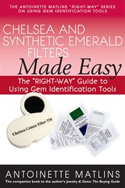 Chelsea and synthetic emerald testers made easy. The "RIGHT-WAY" Guide to Using Gem Identification Tools cover image cdn