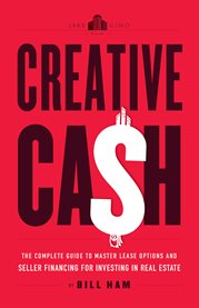 Creative cash. The Complete Guide to Master Lease Options and Seller Financing for Investi cover image cdn