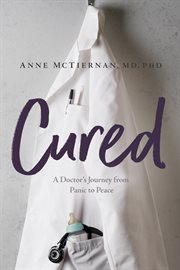 Cured : a doctor's journey from panic to peace : a memoir cover image cdn
