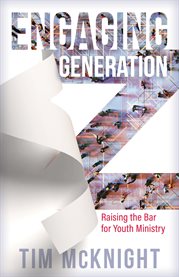 Engaging generation z : raising the bar for youth ministry cover image cdn