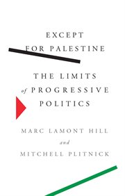 Except for Palestine : the limits of progressive politics cover image cdn