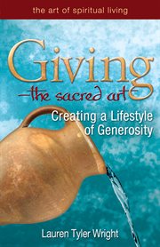 Giving, the sacred art : creating a lifestyle of generosity cover image cdn