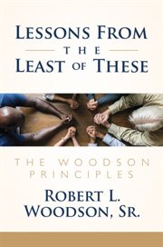 Lessons from the least of these : the Woodson principles cover image cdn