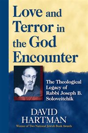 Love and terror in the God Encounter : the theological legacy of Rabbi Joseph B. Soloveitchik cover image cdn