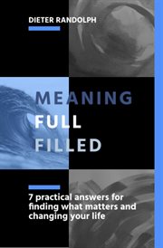 Meaningfullfilled. 7 practical answers for finding what matters and changing your life cover image cdn
