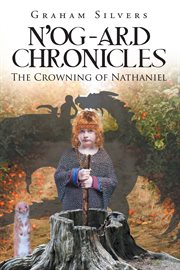 N'og-ard chronicles. The Crowning of Nathaniel cover image cdn