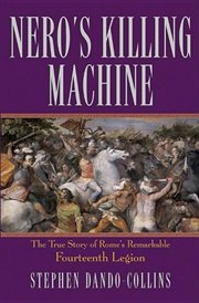 Nero's killing machine : the true story of Rome's remarkable Fourteenth Legion cover image cdn