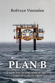 Plan b. How Not to Lose Hope in the Times of Climate Crisis cover image cdn