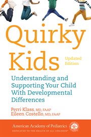 Quirky kids : understanding and helping your child who doesn't fit in-- when to worry and when not to worry cover image cdn